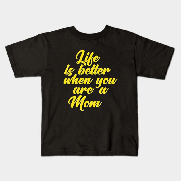 Life is Better When You Are A Mom Kids T-Shirt by ProjectX23Red